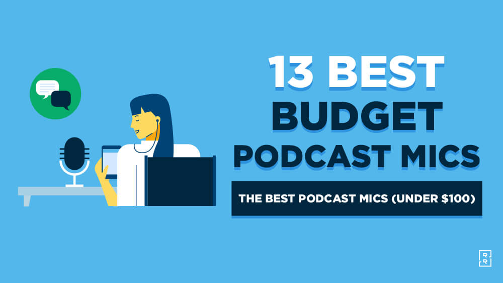 13 Best Cheap Podcast Microphones (on a Budget) Under 100 Dollar Quality Recording Mics
