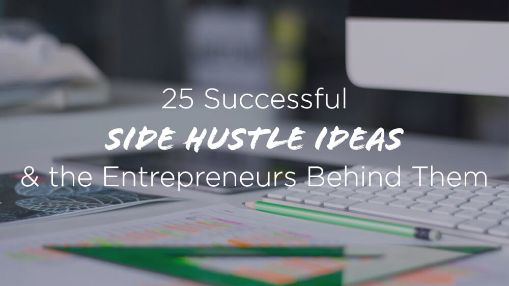 25 Genius Side Hustle Ideas That Make 1 Million Per Year