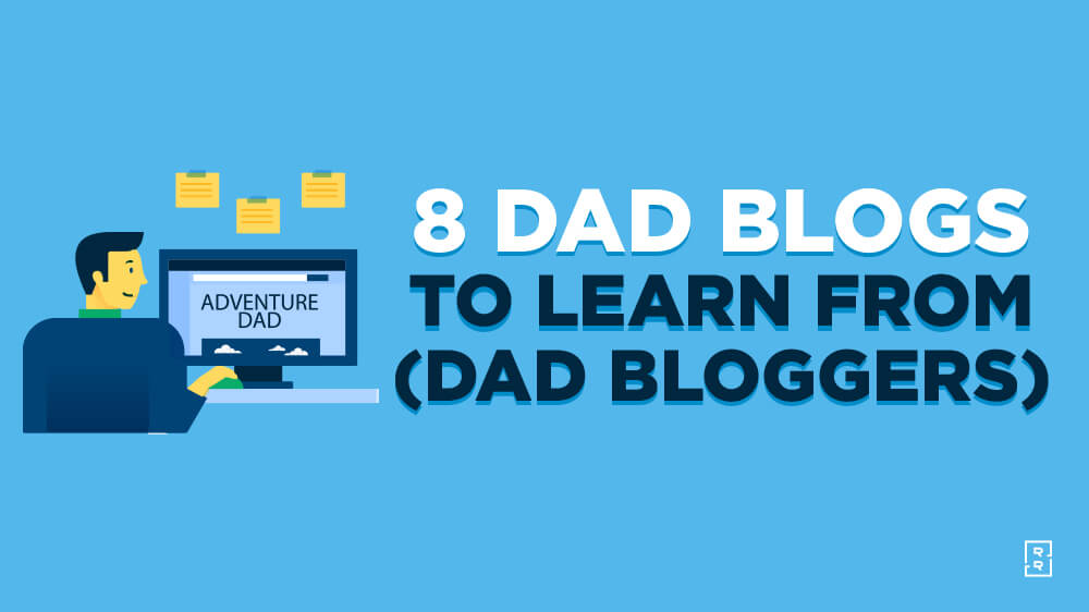 Best Dad Bloggers to Learn From (Dad Blog Examples) and Dad Blogging Tutorial