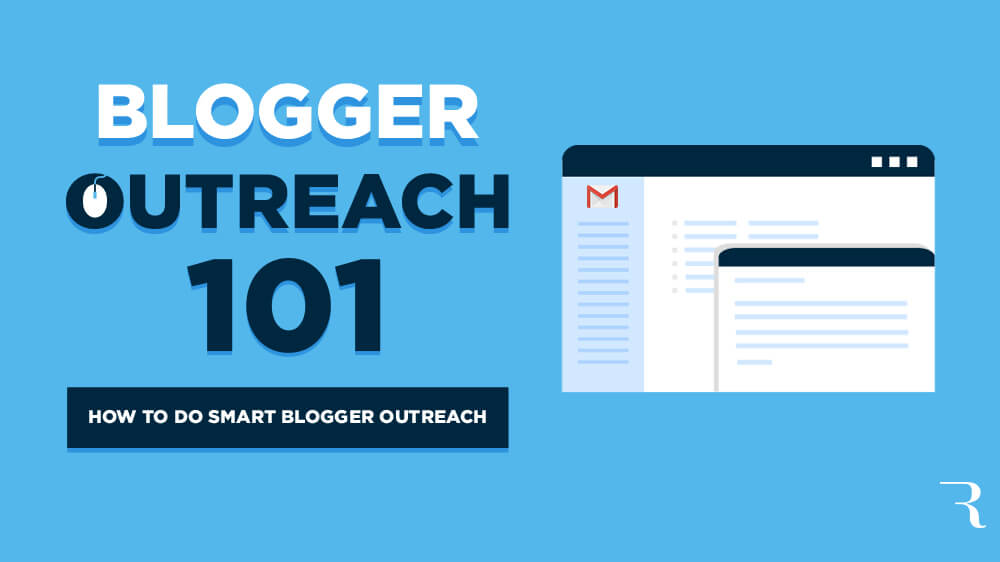 Blogger Outreach 101 How to Do Smart Blogger Outreach