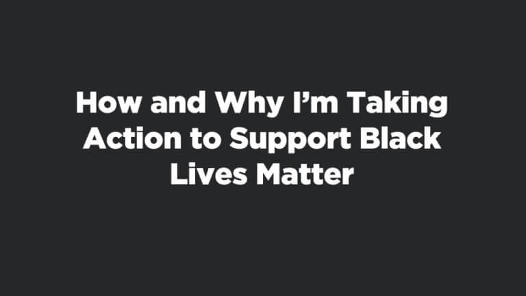 How I'm Supporting Black Lives Matter