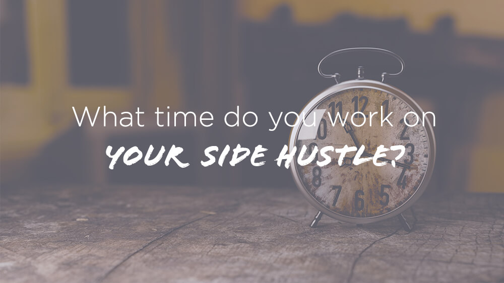 How to Make Time to Work on Side Hustle