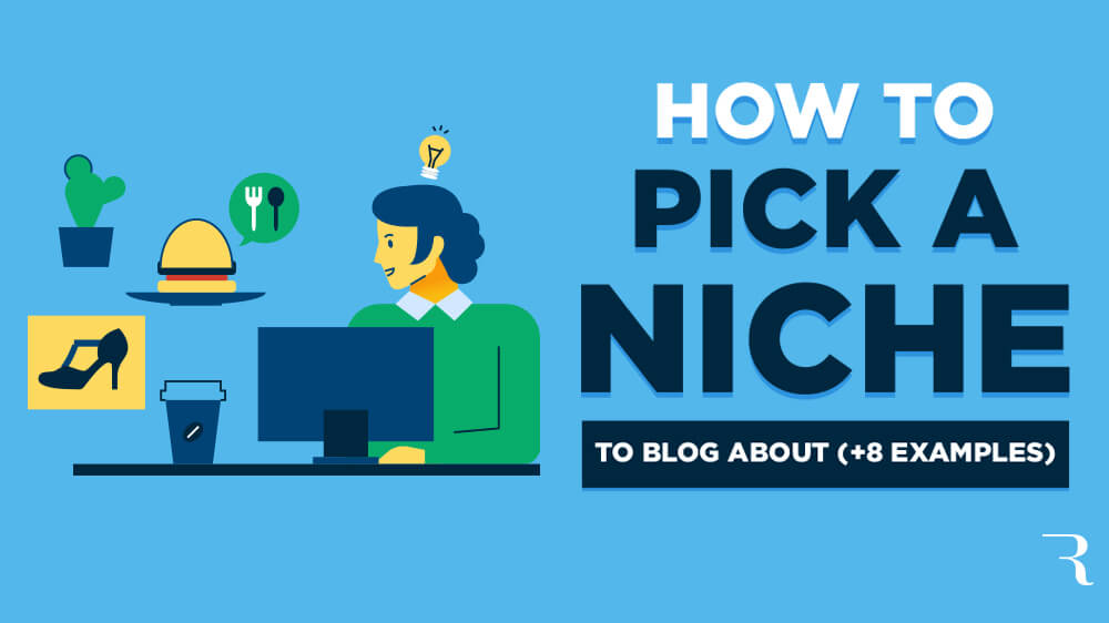 How to Pick a Niche to Blog About (8 Profitable Blog Niche Examples)