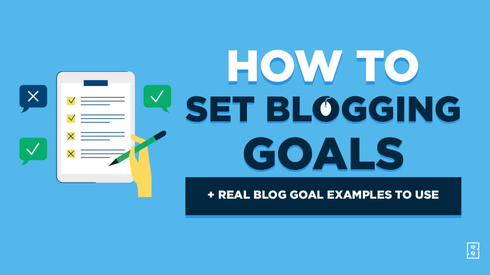 How to Set Blogging Goals (Blog Goals Planning) and Real Examples of Goals to Use