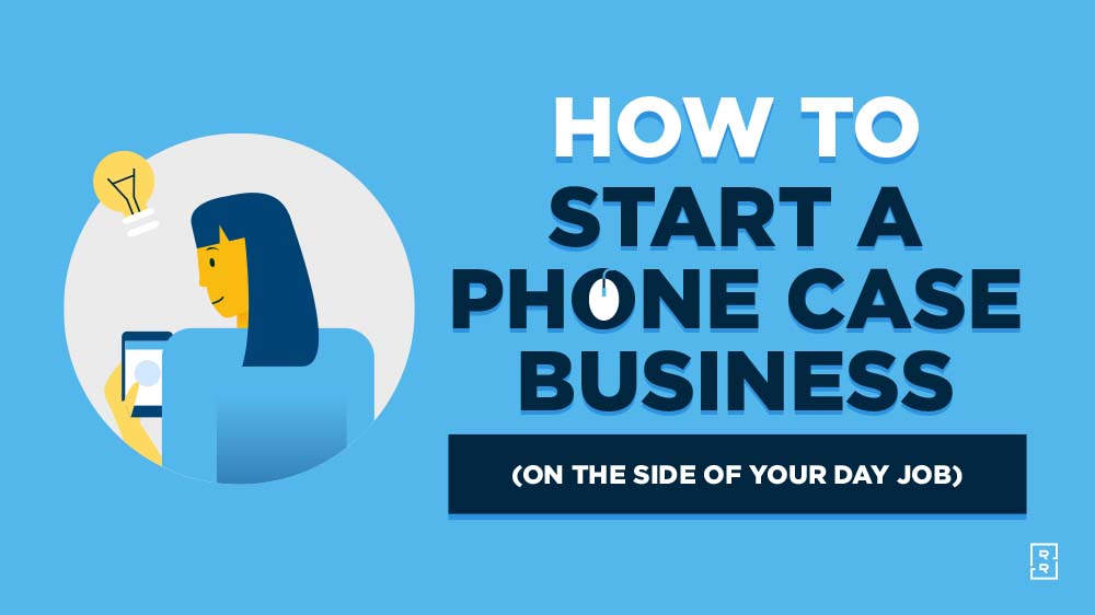 How to Start a Phone Case Business (on the Side) This Year