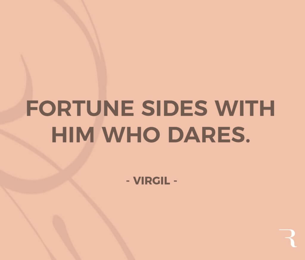 Motivational Quotes: "Fortune sides with him who dares." 112 Motivational Quotes to Be a Better Entrepreneur