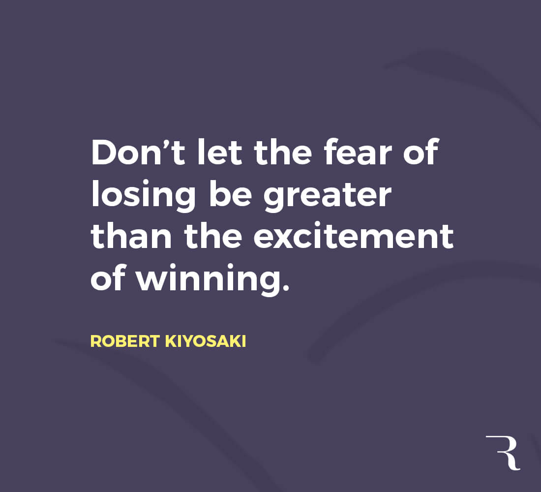 Motivational Quotes: "Don’t let the fear of losing be greater than the excitement of winning." 112 Motivational Quotes to Be a Better Entrepreneur