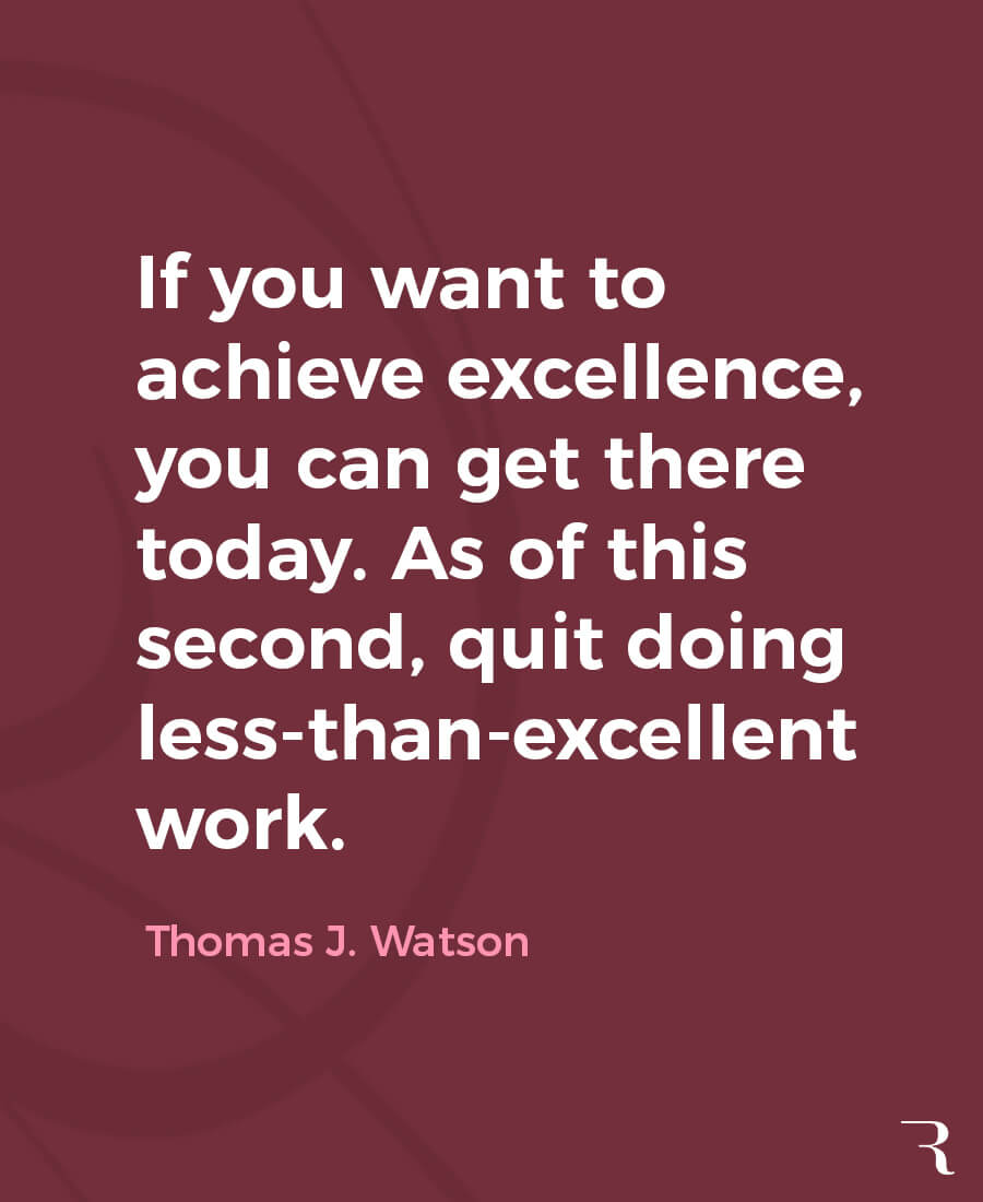 Motivational Quotes: "If you want to achieve excellence, you can. Quit doing less-than-excellent work." 112 Motivational Quotes to Be a Better Entrepreneur