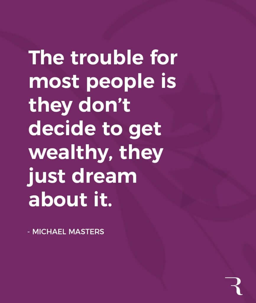 Motivational Quotes: “Most people don’t decide to get wealthy, they just dream about it.” 112 Motivational Quotes to Be a Better Entrepreneur