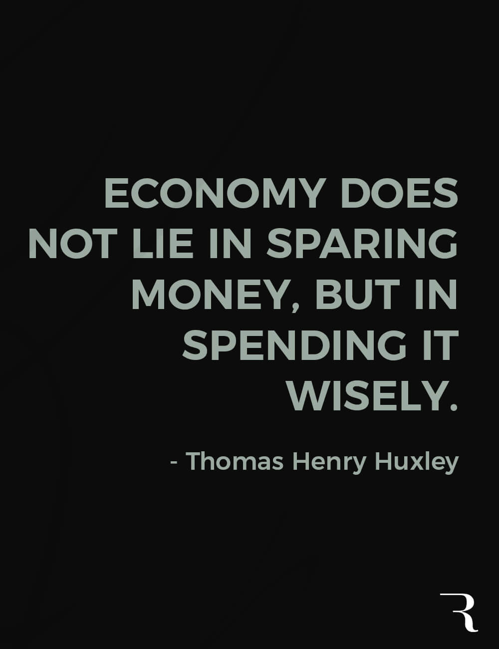 Motivational Quotes: “Economy does not lie in sparing money, but in spending it wisely.” 112 Motivational Quotes to Be a Better Entrepreneur