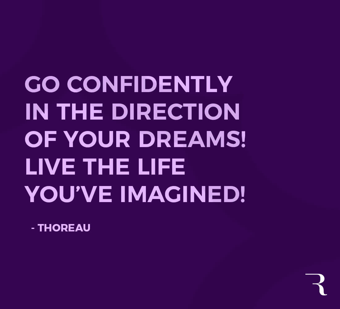 Motivational Quotes: “Go confidently in the direction of your dreams! Live the life you’ve imagined!” 112 Motivational Quotes to Be a Better Entrepreneur