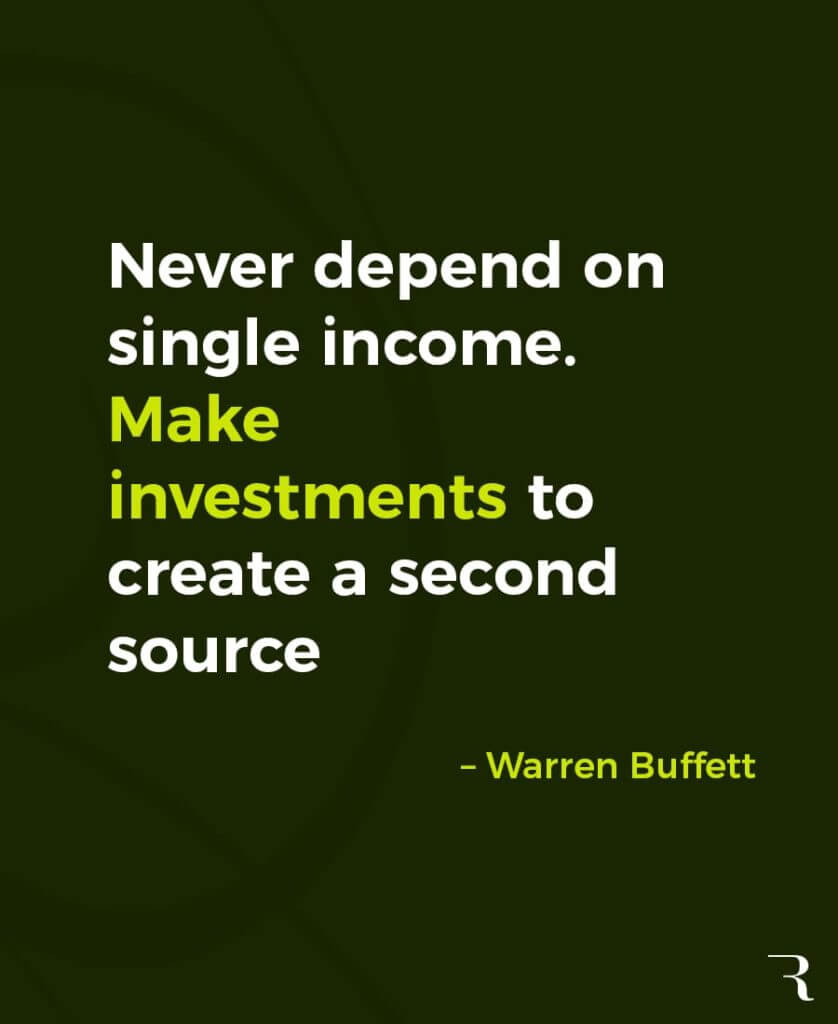 Motivational Quotes: “Never depend on single income. Make investments to create a second source.” 112 Motivational Quotes to Be a Better Entrepreneur