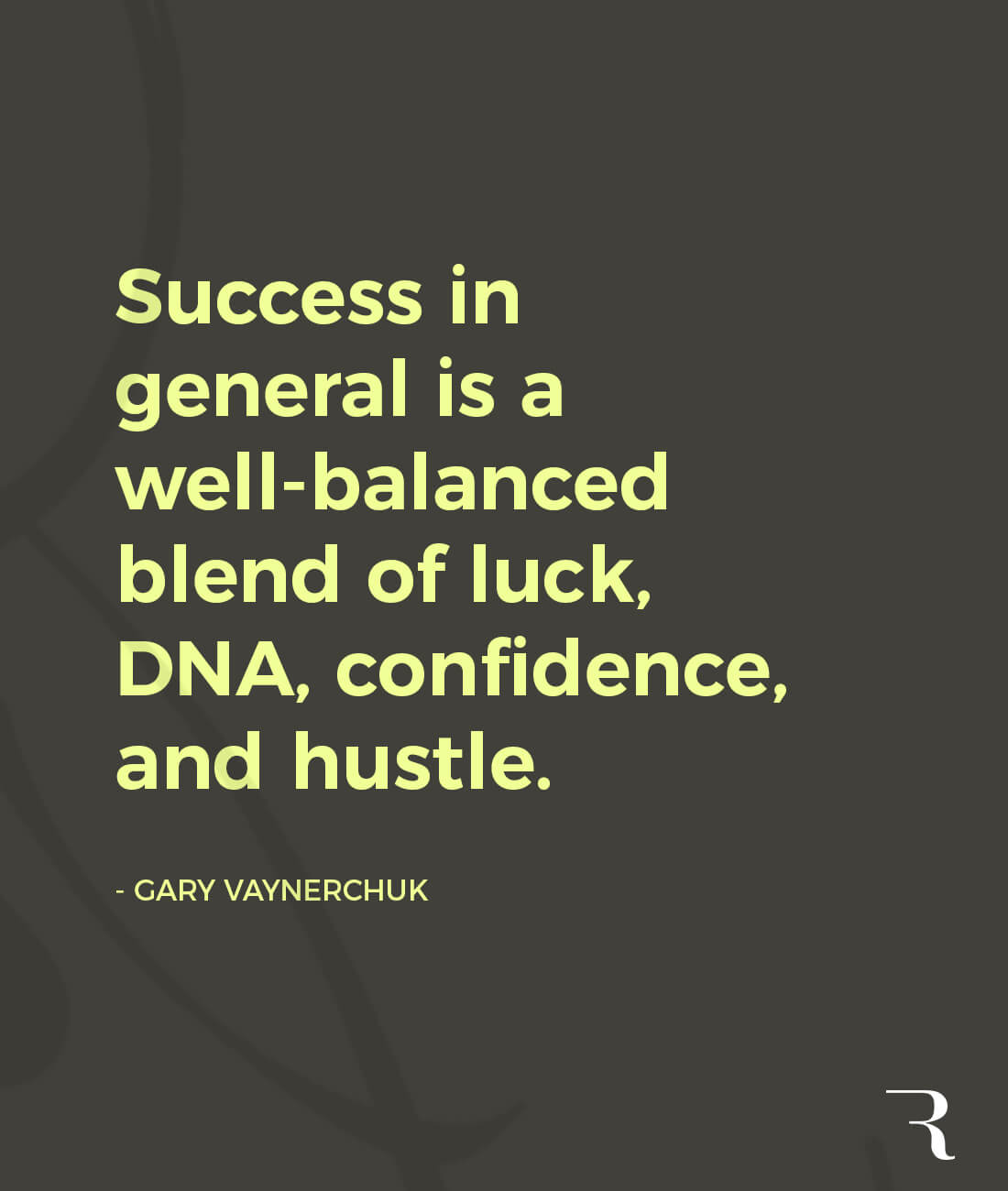 Motivational Quotes: “Success is a blend of luck, DNA, confidence, and hustle.” 112 Motivational Quotes to Be a Better Entrepreneur