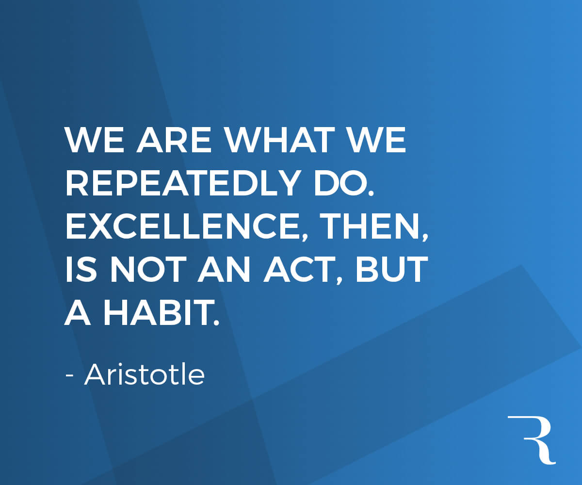 Motivational Quotes: “We are what we repeatedly do. Excellence, then, is not an act, but a habit.” 112 Motivational Quotes to Be a Better Entrepreneur