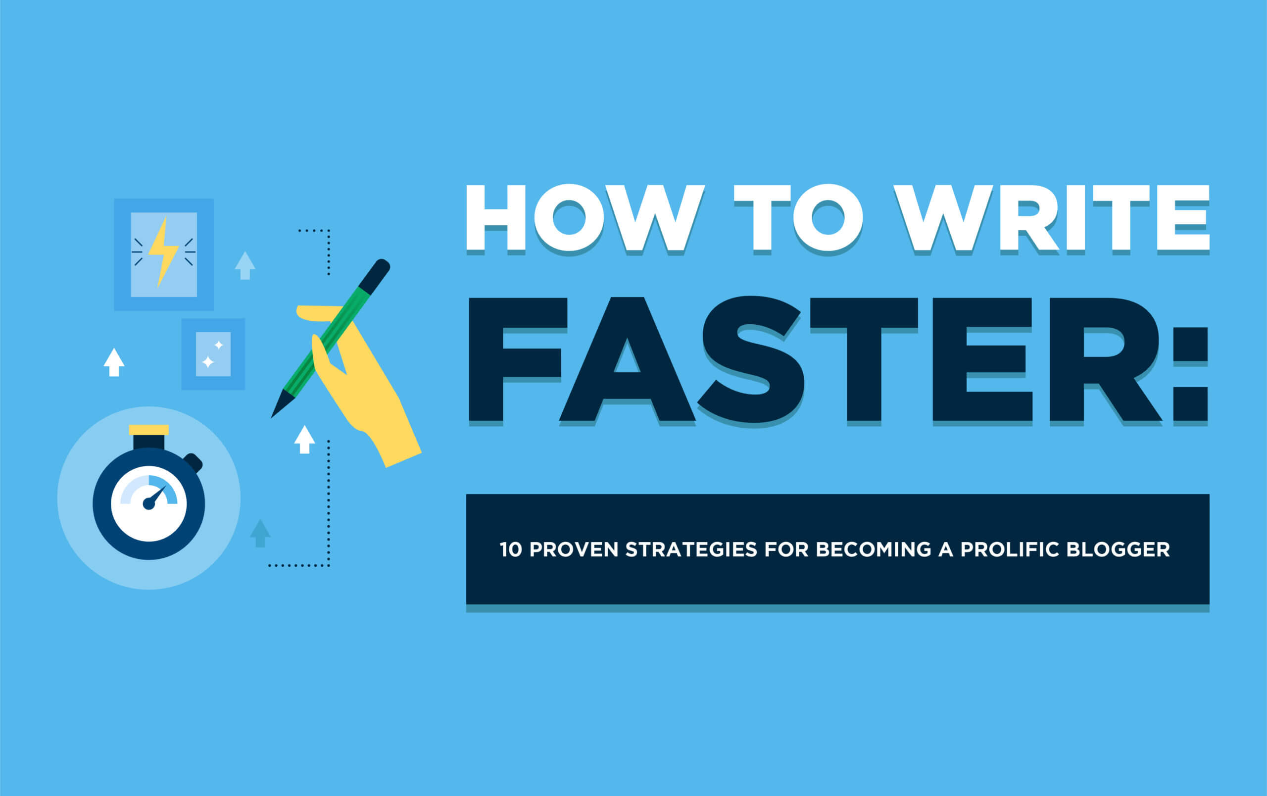 How to Write Faster (10 Tips to Get Over Writer's Block) and Be a Prolific Blogger