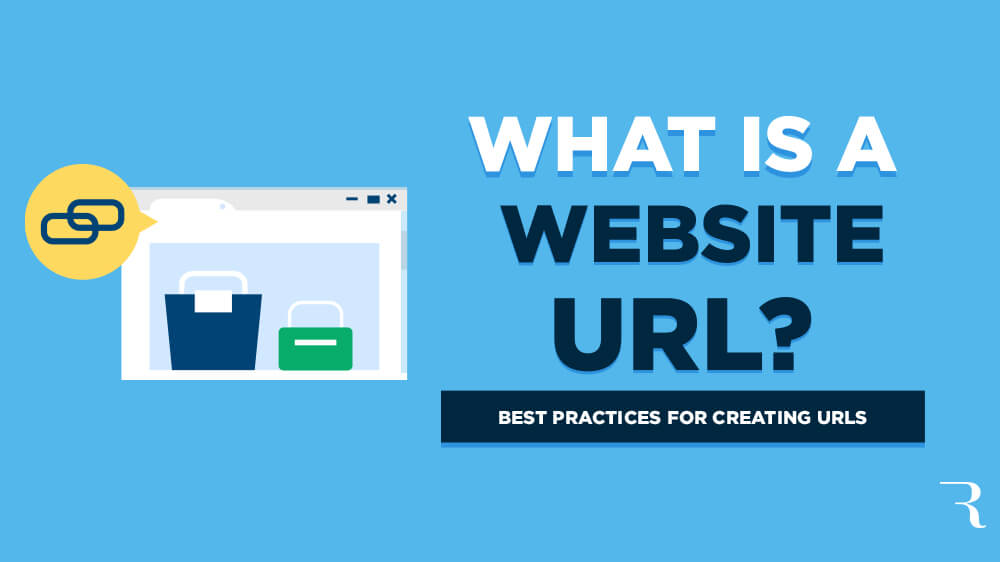 What is a URL? Website URLs Explained and Best Practices for Creating URLs