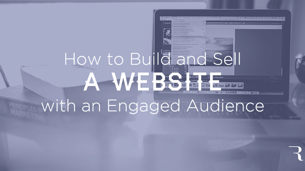 How to Build and Sell a Website with an Engaged Audience